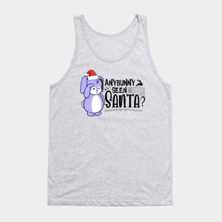 Anybunny Seen Santa? Tank Top